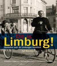 DIT IS LIMBURG! OPSTELLEN OVER DE LIMBURGSE IDENTITEIT.