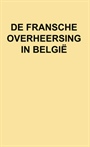 DE FRANSCHE OVERHEERSING IN BELGIË