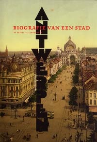 ANTWERPEN. BIOGRAFIE VAN EEN STAD