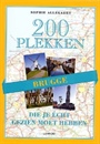 200 PLEKKEN DIE JE ÉCHT GEZIEN MOET HEBBEN - BRUGGE