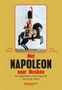 MET NAPOLEON NAAR MOSKOU