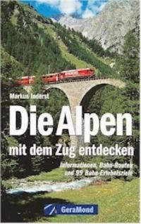 DIE ALPEN MET DEM ZUG ENTDECKEN