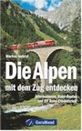 DIE ALPEN MET DEM ZUG ENTDECKEN