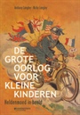 DE GROTE OORLOG VOOR KLEINE KINDEREN