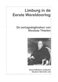 LIMBURG IN DE EERSTE WERELDOORLOG: DE OORLOGSDAGBOEKEN VAN NICOLAAS THEELEN