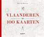 VLAANDEREN IN 100 KAARTEN