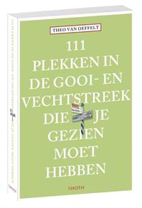 111 PLEKKEN IN DE GOOI- EN VECHTSTREEK DIE JE GEZIEN MOET HEBBEN