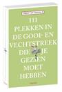 111 PLEKKEN IN DE GOOI- EN VECHTSTREEK DIE JE GEZIEN MOET HEBBEN