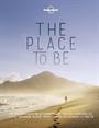 THE PLACE TO BE (LONELY PLANET)