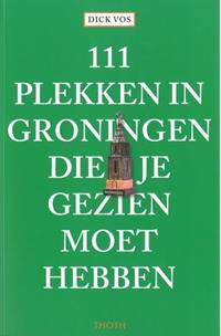 111 PLEKKEN IN GRONINGEN DIE JE GEZIEN MOET HEBBEN