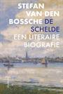 DE SCHELDE, EEN LITERAIRE BIOGRAFIE