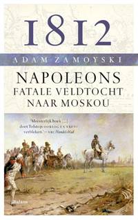 1812 NAPOLEONS FATALE VELDTOCHT NAAR MOSKOU