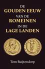 DE GOUDEN EEUW VAN DE ROMEINEN IN DE LAGE LANDEN