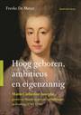 HOOGGEBOREN, AMBITIEUS EN EIGENZINNIG