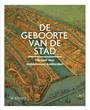 DE GEBOORTE VAN DE STAD