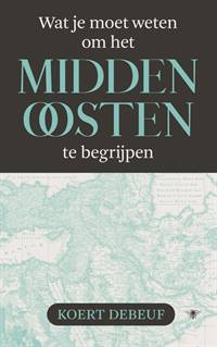 WAT JE MOET WETEN OM HET MIDDEN OOSTEN TE BEGRIJPEN