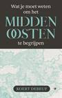 WAT JE MOET WETEN OM HET MIDDEN OOSTEN TE BEGRIJPEN