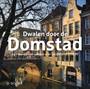 DWALEN DOOR DE DOMSTAD