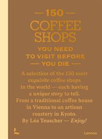 150 COFFEESHOPS YOU NEED TO VISIT BEFORE YOU DIE