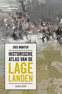 HISTORISCHE ATLAS VAN DE LAGE LANDEN 1440-1559