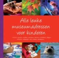 ALLE LEUKE MUSEUMADRESSEN VOOR KINDEREN