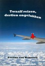 TWAALF REIZEN, DERTIEN ONGELUKKEN