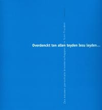 OVERDENCKT TEN ALLEN TEYDEN IESU LEYDEN